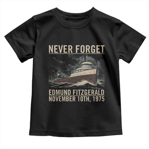 Never Forget Edmund Fitzgerald Tribute Toddler T Shirt November 10 1975 Shipwreck Memorial TS02 Black Print Your Wear