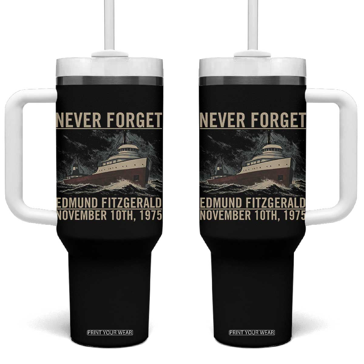 Never Forget Edmund Fitzgerald Tribute Tumbler With Handle November 10 1975 Shipwreck Memorial TS02 One Size: 40 oz Black Print Your Wear