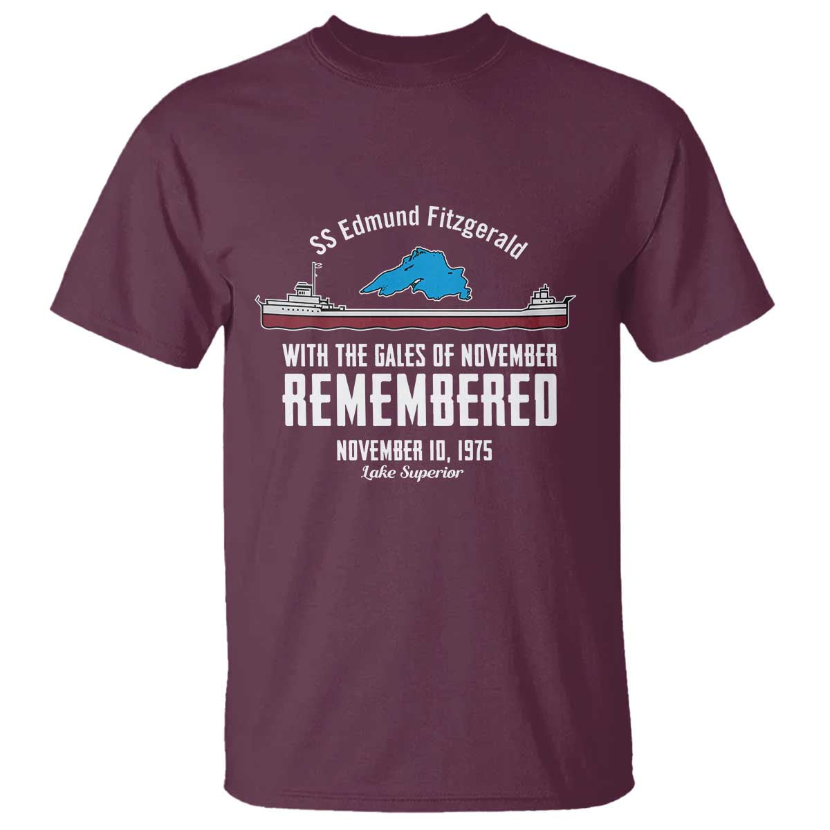 SS Edmund Fitzgerald Gales of November Tribute T Shirt Lake Superior Shipwreck Memorial TS02 Maroon Print Your Wear