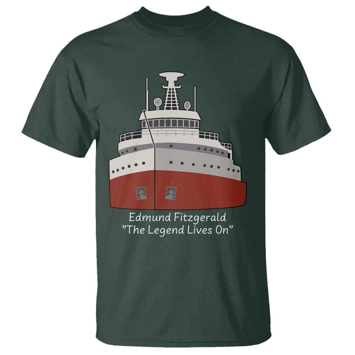 Edmund Fitzgerald Tribute T Shirt The Legend Lives On Great Lakes Freighter Memorial TS02 Dark Forest Green Print Your Wear