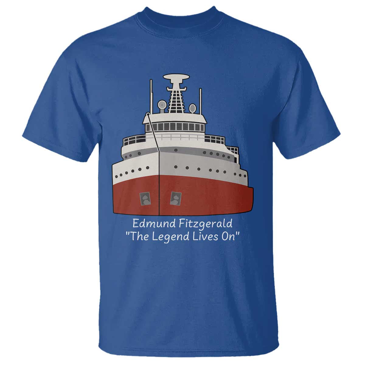 Edmund Fitzgerald Tribute T Shirt The Legend Lives On Great Lakes Freighter Memorial TS02 Royal Blue Print Your Wear