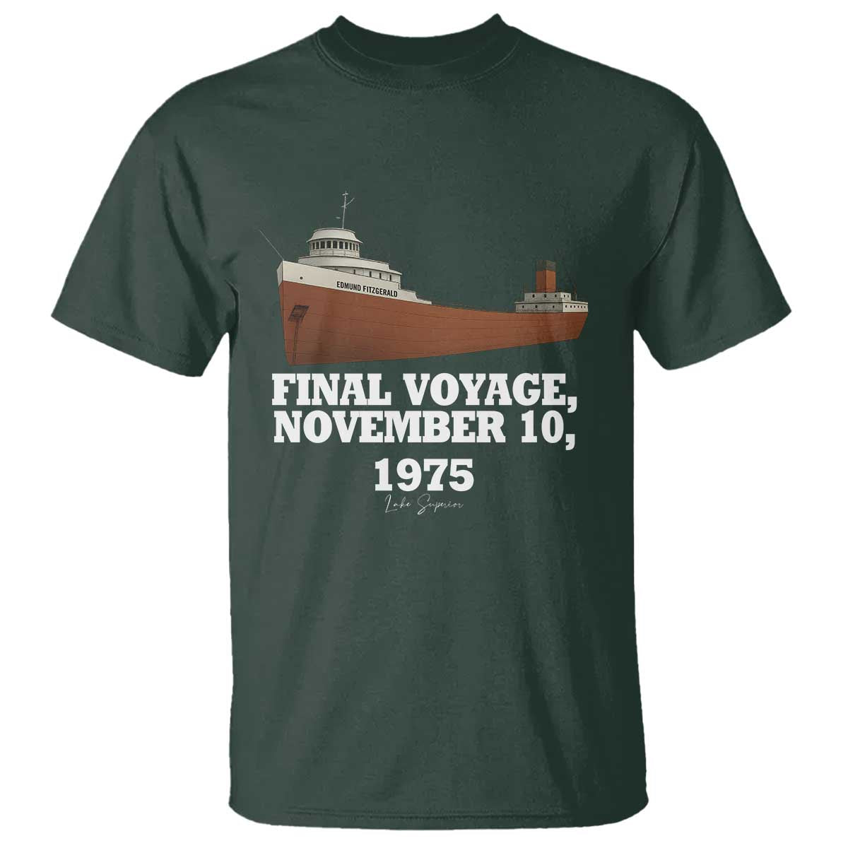 SS Edmund Fitzgerald Final Voyage Tribute T Shirt November 10 1975 Lake Superior Memorial TS02 Dark Forest Green Print Your Wear