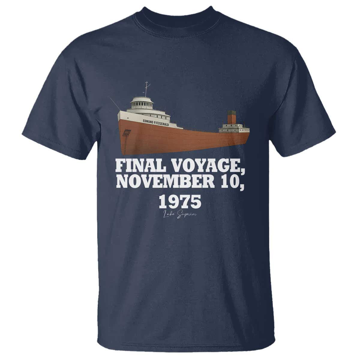 SS Edmund Fitzgerald Final Voyage Tribute T Shirt November 10 1975 Lake Superior Memorial TS02 Navy Print Your Wear