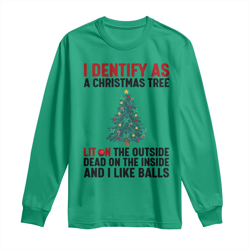 I Identify as a Christmas Tree Long Sleeve Shirt Funny Lit and Dead Inside Holiday Humor TS02 Irish Green Print Your Wear