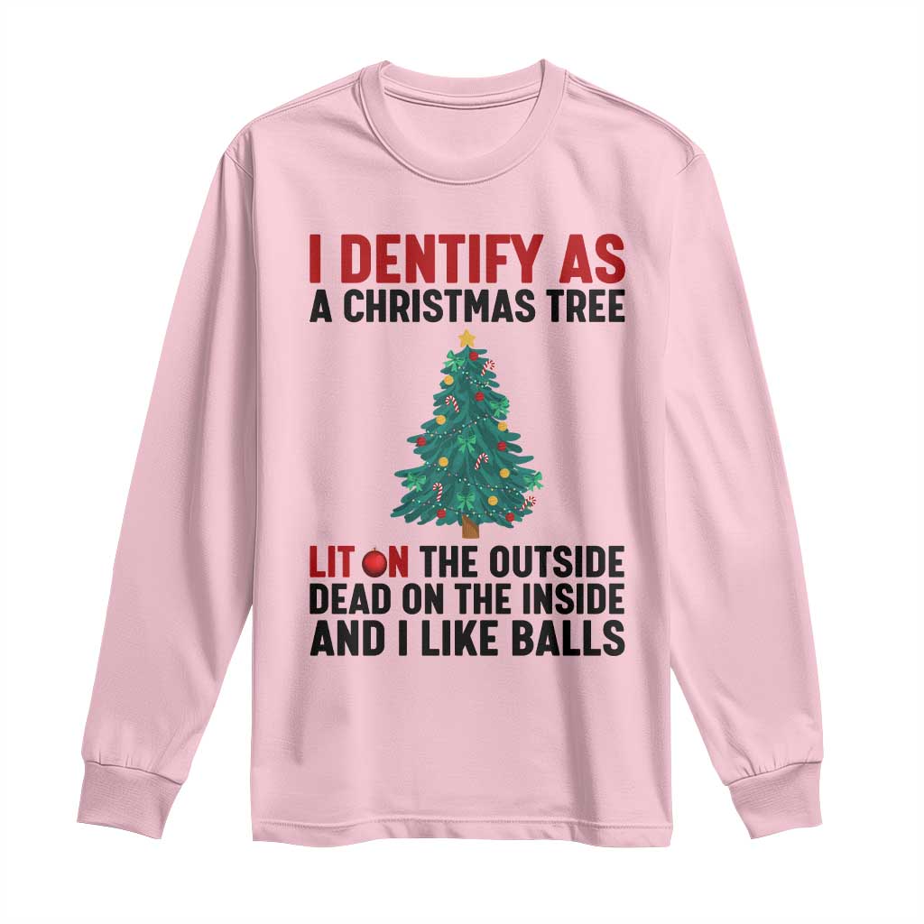 I Identify as a Christmas Tree Long Sleeve Shirt Funny Lit and Dead Inside Holiday Humor TS02 Light Pink Print Your Wear