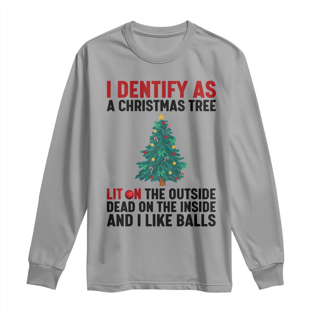 I Identify as a Christmas Tree Long Sleeve Shirt Funny Lit and Dead Inside Holiday Humor TS02 Sport Gray Print Your Wear