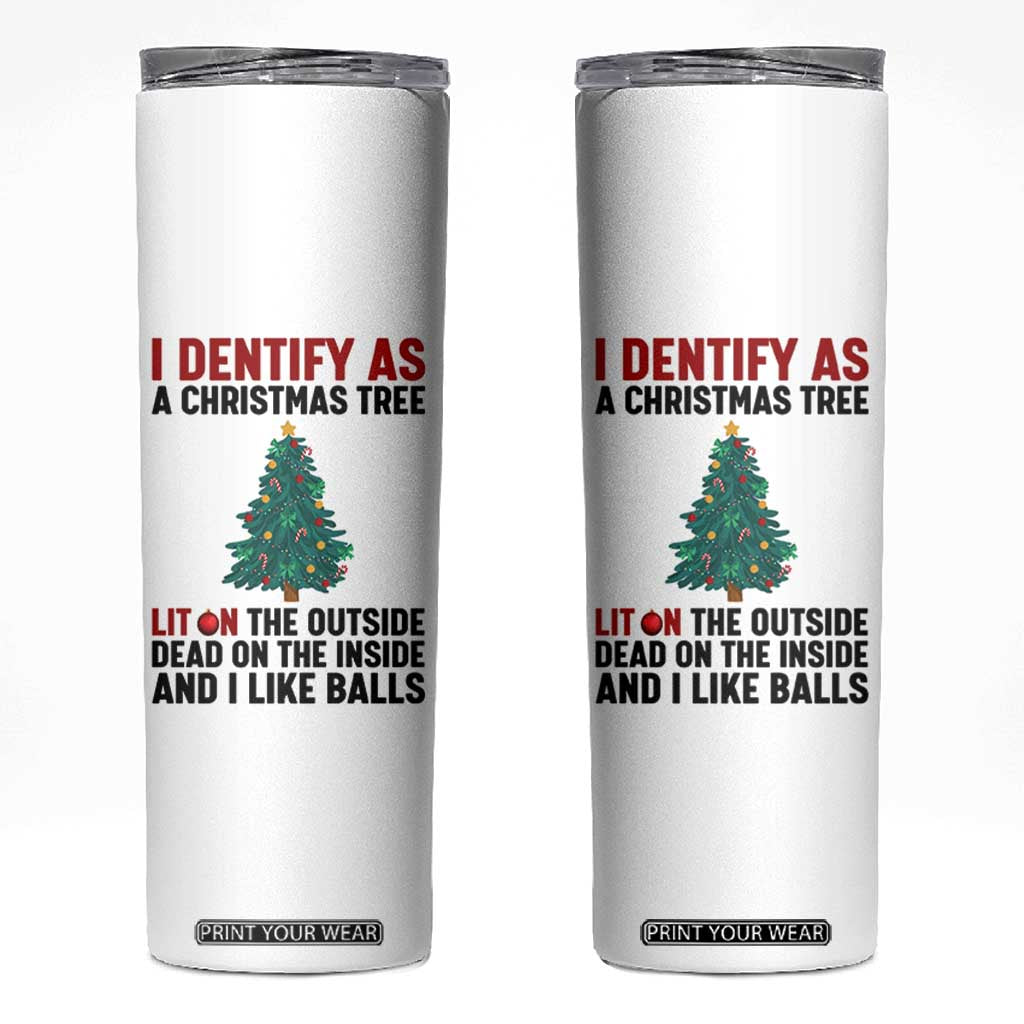 I Identify as a Christmas Tree Skinny Tumbler Funny Lit and Dead Inside Holiday Humor TS02 White Print Your Wear