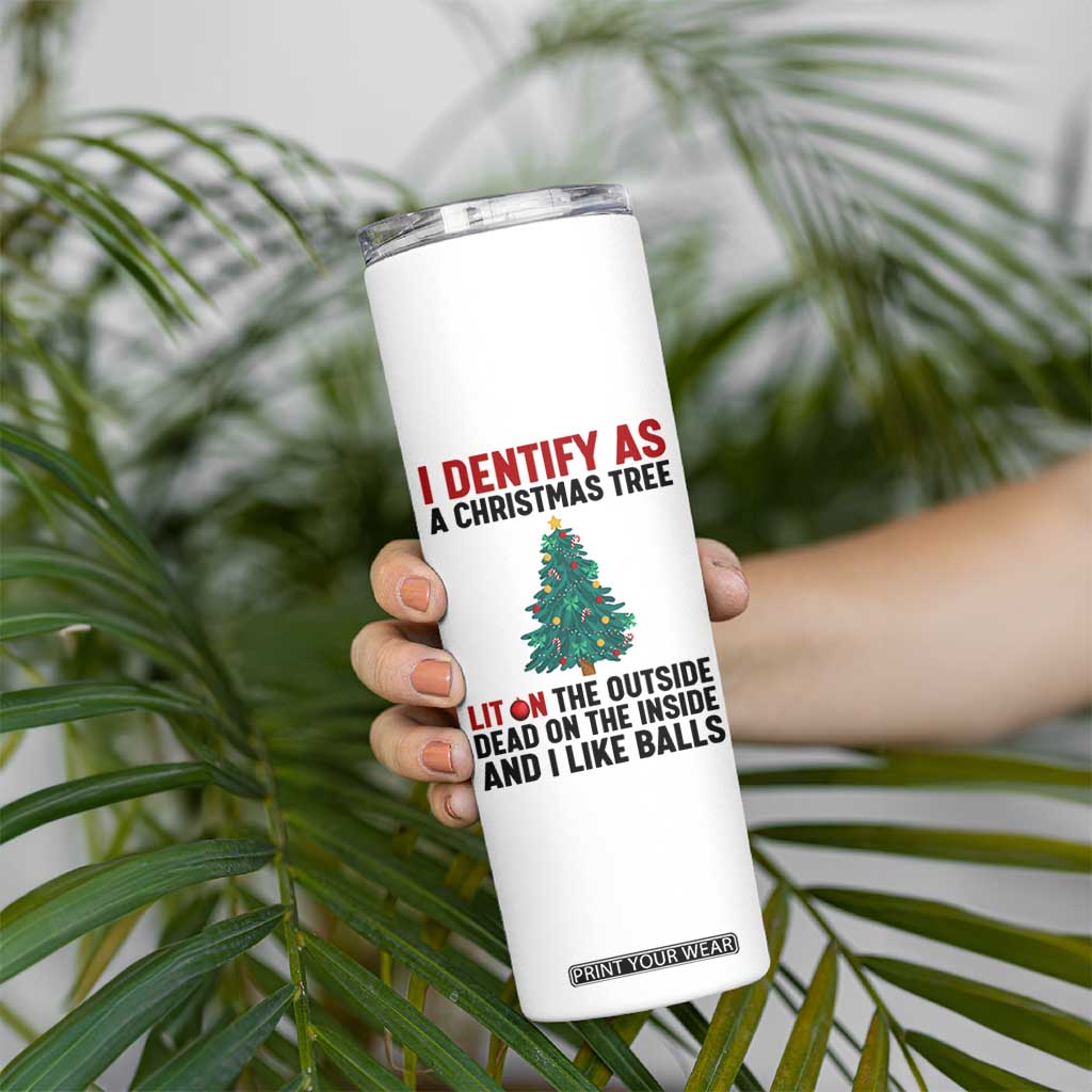 I Identify as a Christmas Tree Skinny Tumbler Funny Lit and Dead Inside Holiday Humor TS02 Print Your Wear