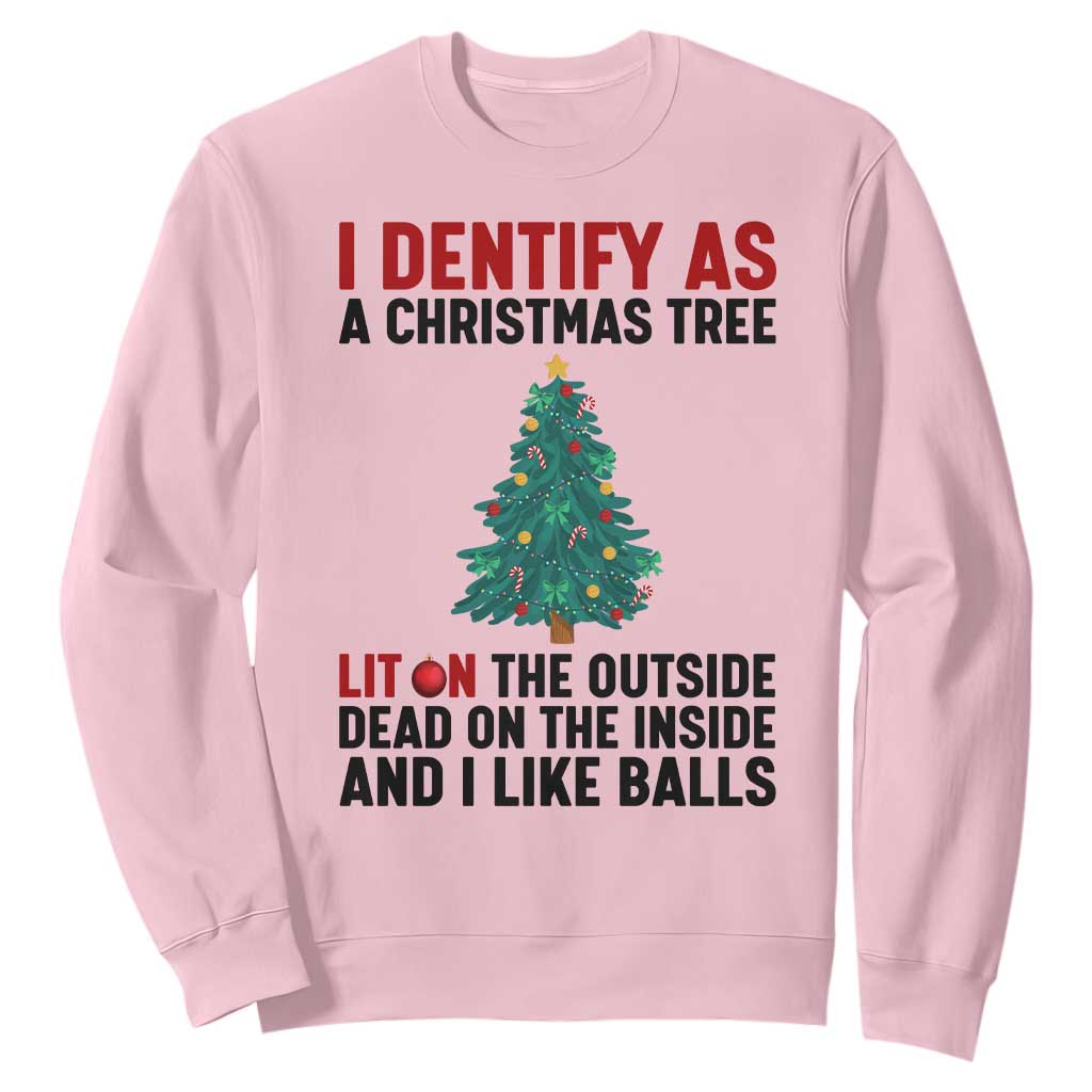 I Identify as a Christmas Tree Sweatshirt Funny Lit and Dead Inside Holiday Humor TS02 Light Pink Print Your Wear