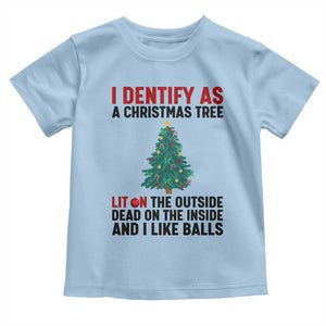 I Identify as a Christmas Tree Toddler T Shirt Funny Lit and Dead Inside Holiday Humor TS02 Light Blue Print Your Wear