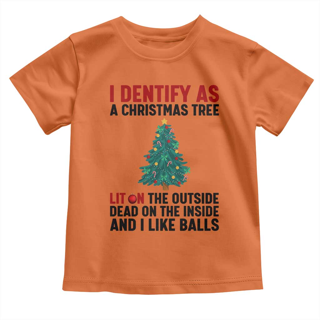 I Identify as a Christmas Tree Toddler T Shirt Funny Lit and Dead Inside Holiday Humor TS02 Orange Print Your Wear