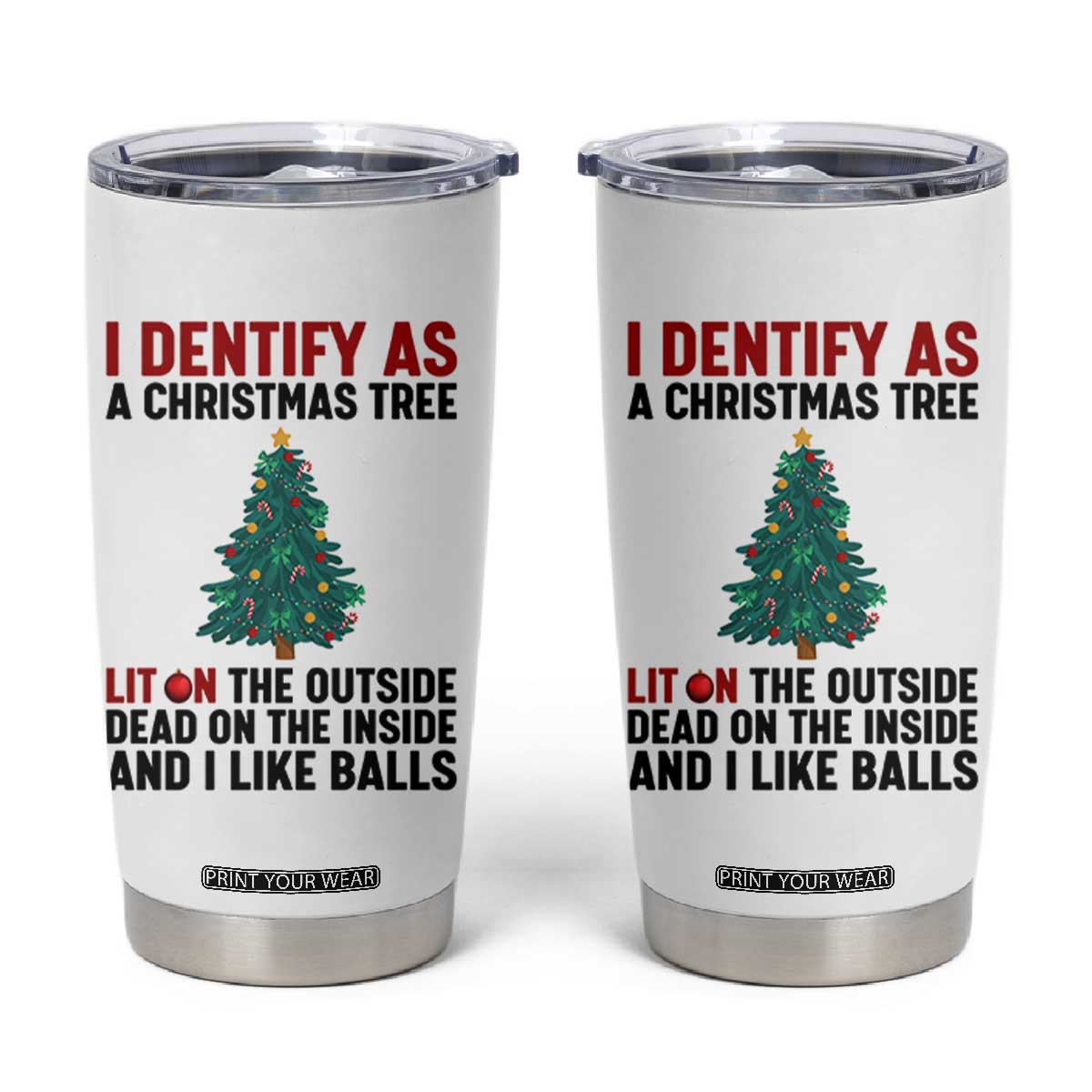 I Identify as a Christmas Tree Tumbler Cup Funny Lit and Dead Inside Holiday Humor TS02 White Print Your Wear