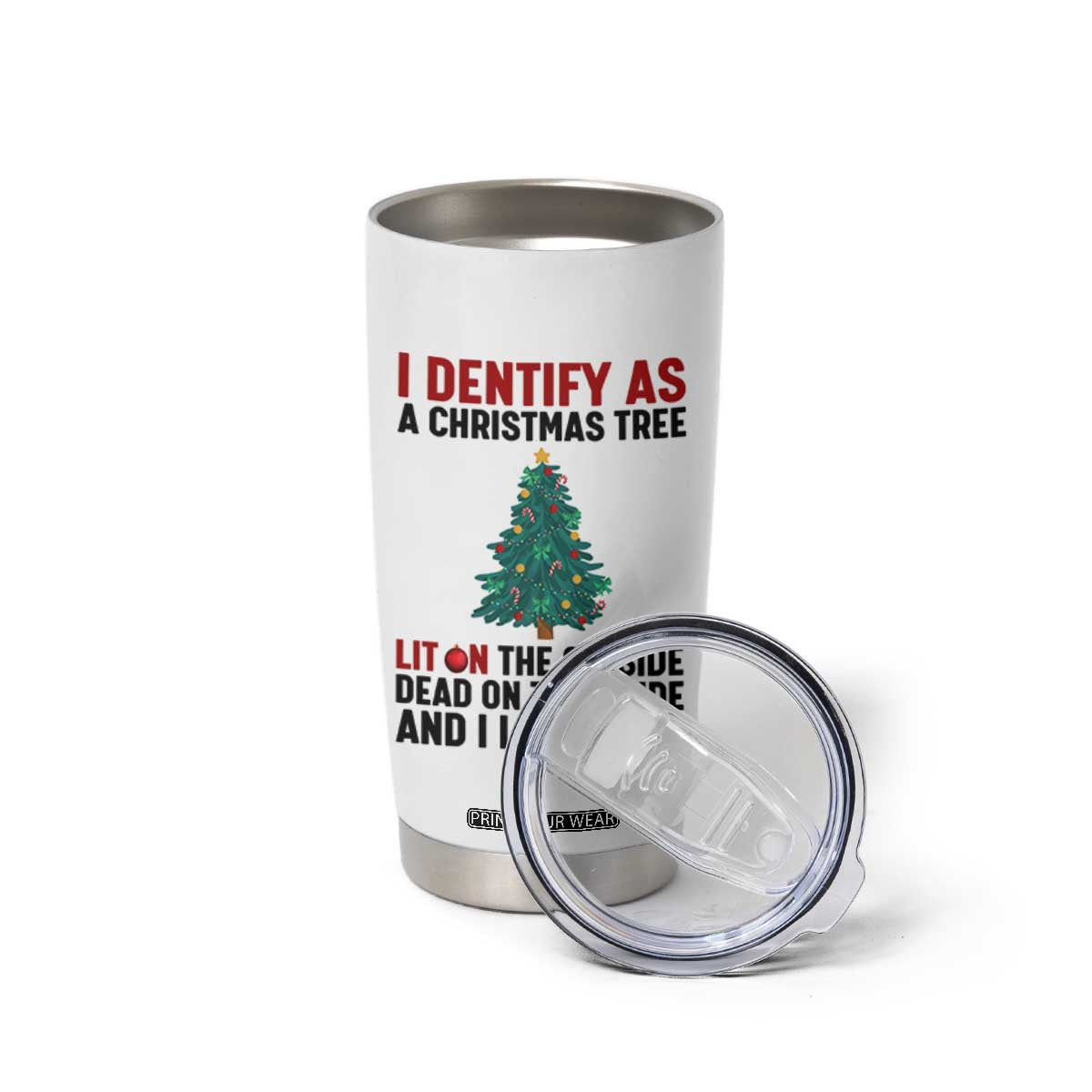 I Identify as a Christmas Tree Tumbler Cup Funny Lit and Dead Inside Holiday Humor TS02 Print Your Wear