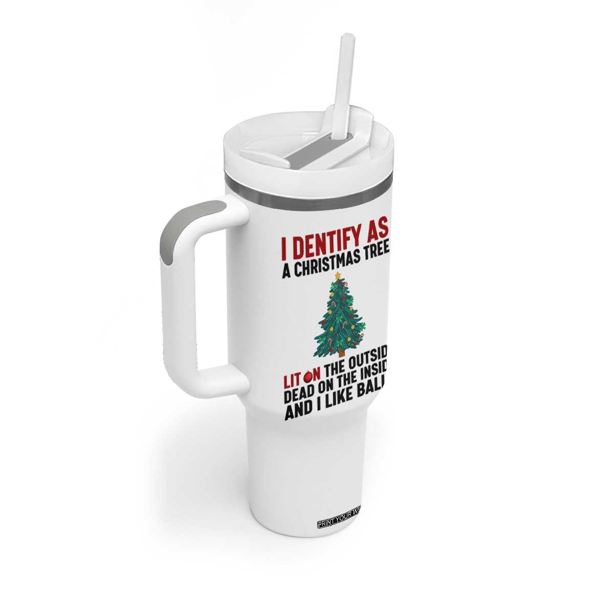 I Identify as a Christmas Tree Tumbler With Handle Funny Lit and Dead Inside Holiday Humor TS02 Print Your Wear