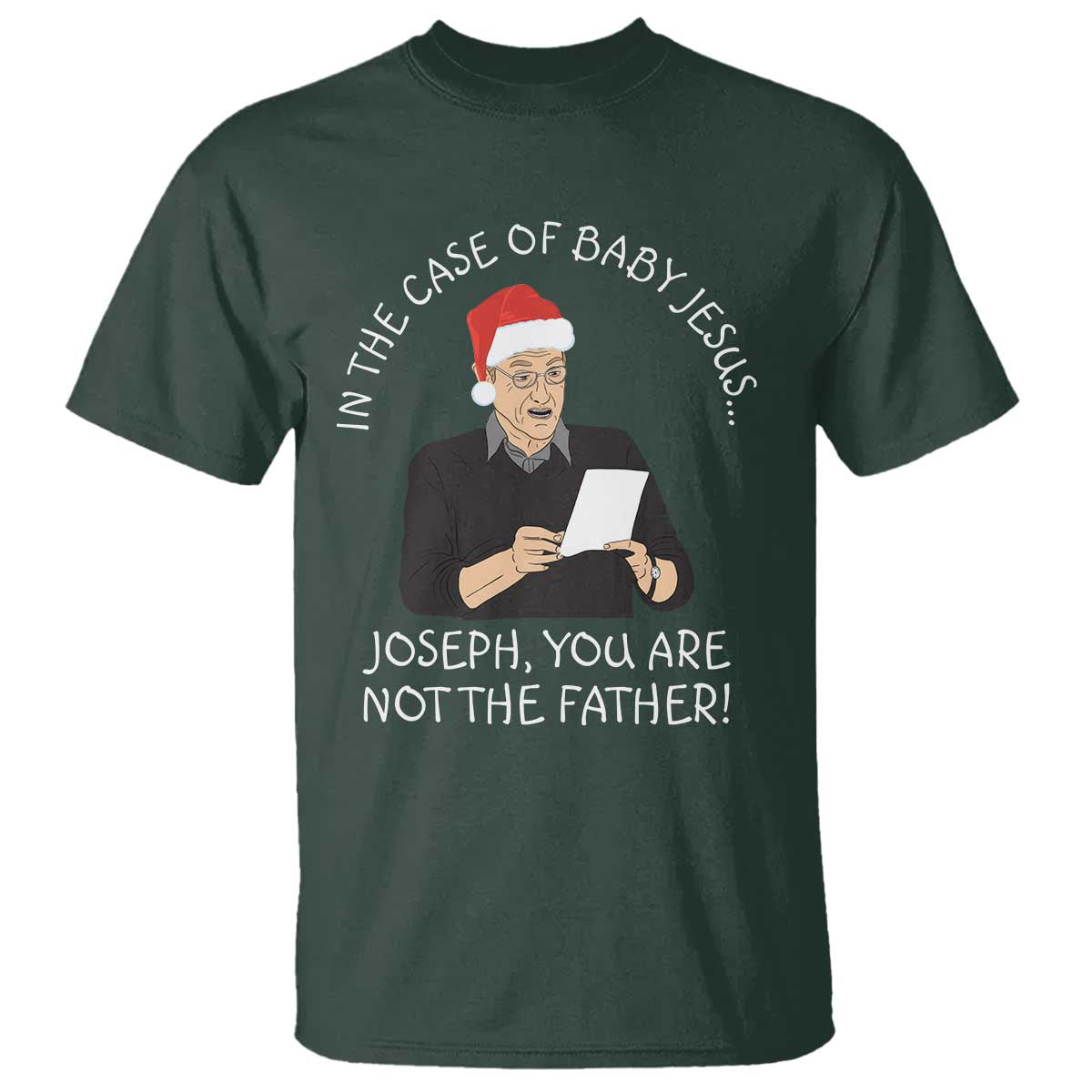 Funny Christmas Jesus Paternity Test T Shirt Joseph You Are Not the Father Holiday Humor TS02 Dark Forest Green Print Your Wear