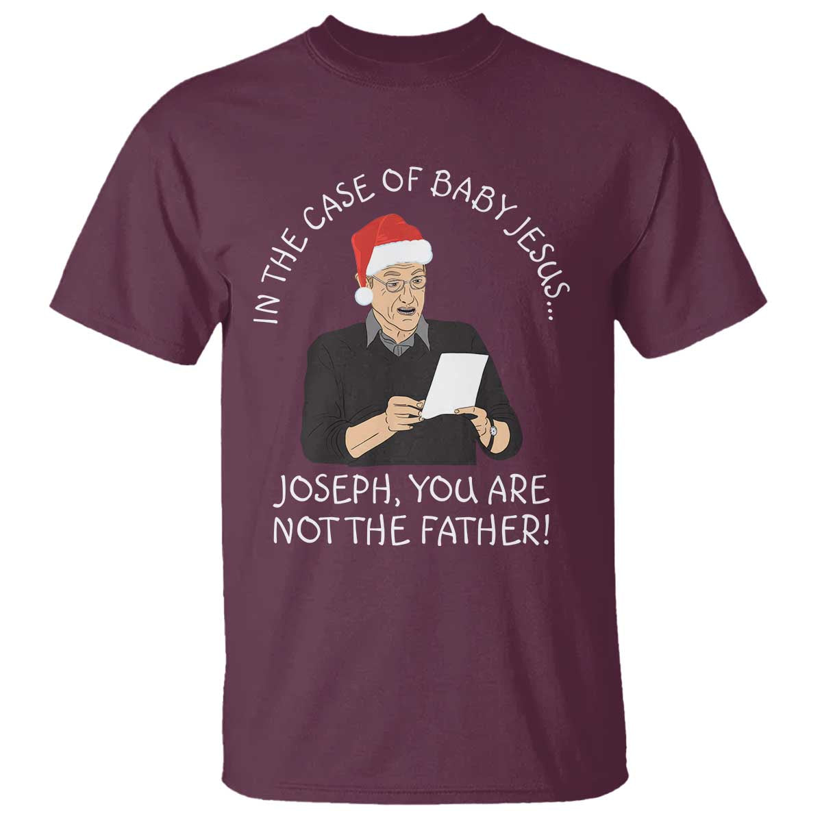 Funny Christmas Jesus Paternity Test T Shirt Joseph You Are Not the Father Holiday Humor TS02 Maroon Print Your Wear