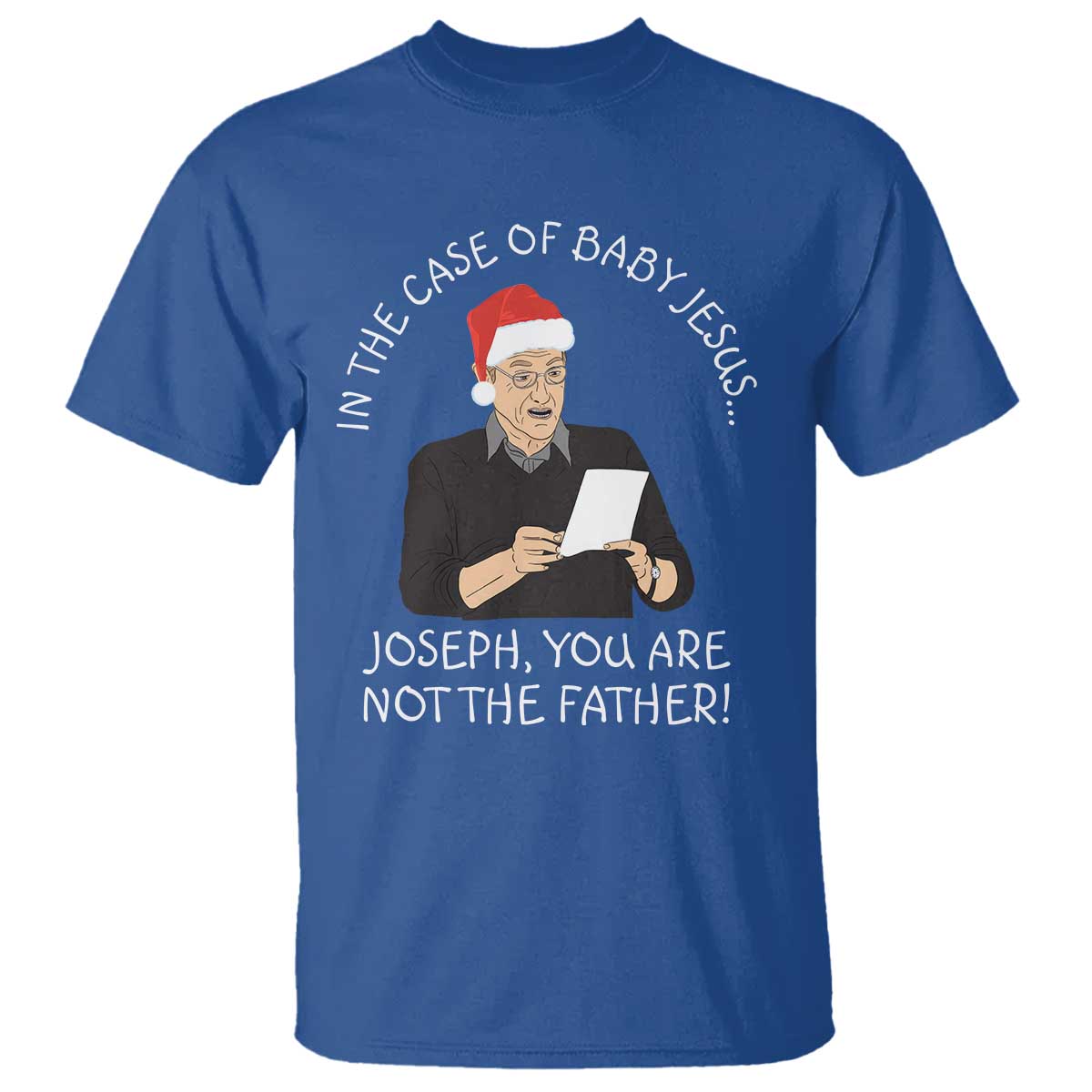 Funny Christmas Jesus Paternity Test T Shirt Joseph You Are Not the Father Holiday Humor TS02 Royal Blue Print Your Wear