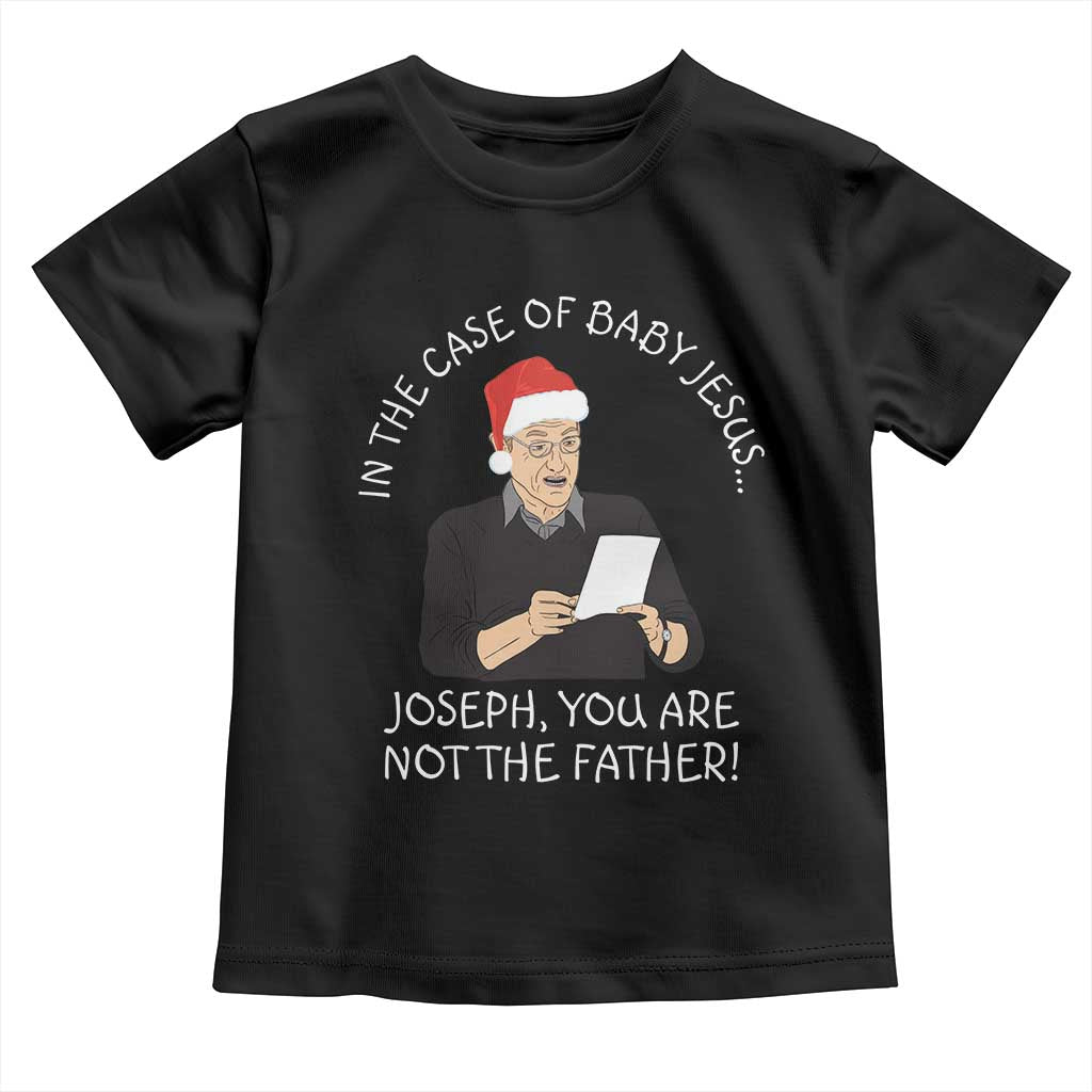 Funny Christmas Jesus Paternity Test Toddler T Shirt Joseph You Are Not the Father Holiday Humor TS02 Black Print Your Wear