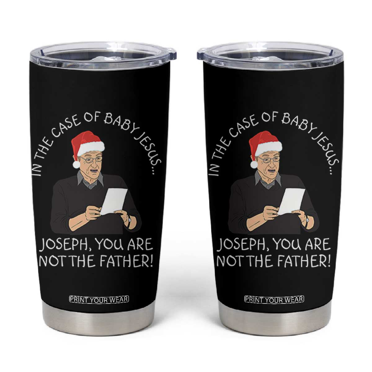 Funny Christmas Jesus Paternity Test Tumbler Cup Joseph You Are Not the Father Holiday Humor TS02 Black Print Your Wear