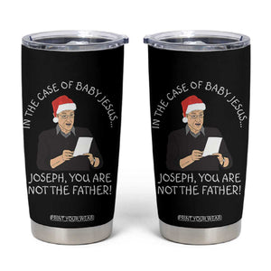 Funny Christmas Jesus Paternity Test Tumbler Cup Joseph You Are Not the Father Holiday Humor TS02 Black Print Your Wear
