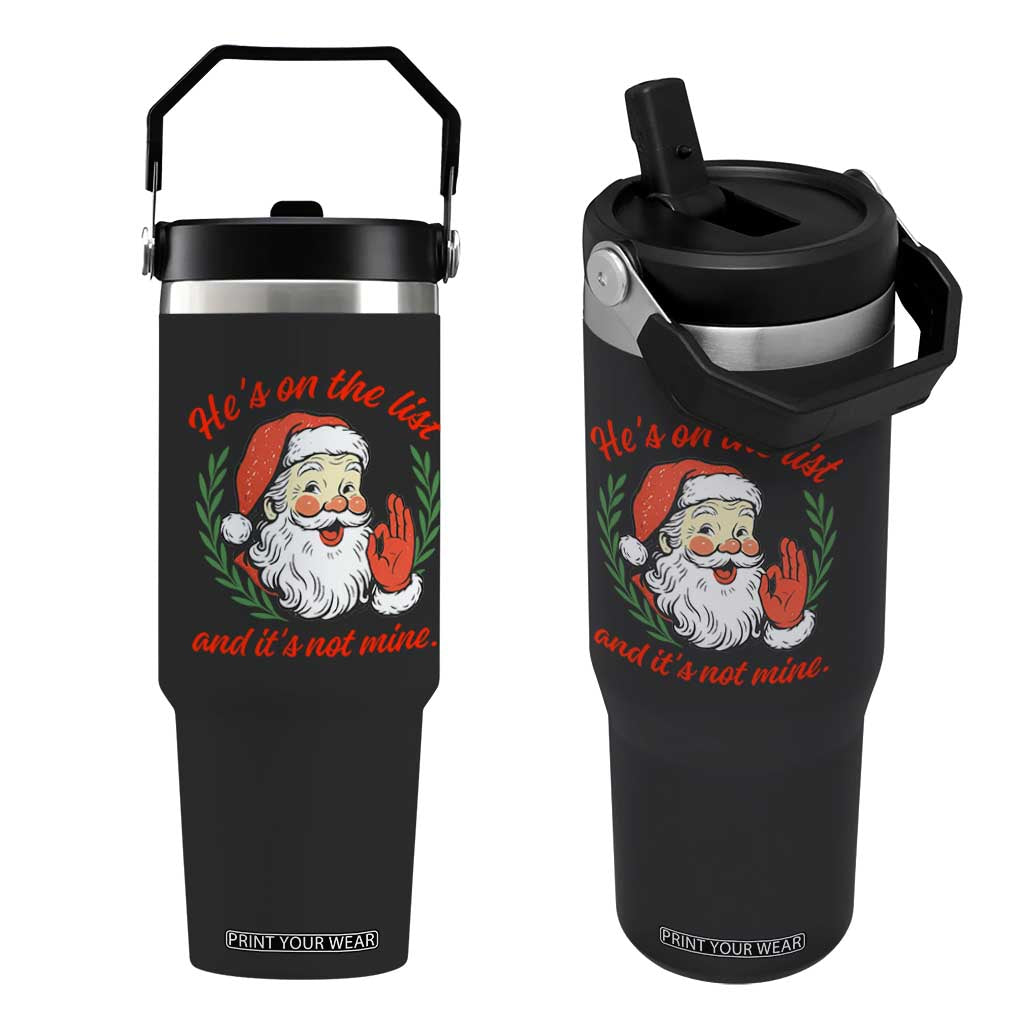 Funny Santa He is On the List Christmas Flip Straw Tumbler Sassy Retro Holiday Humor TS02 One Size: 30 oz Black Print Your Wear