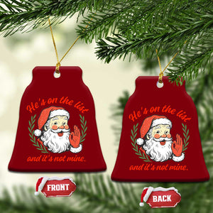 Funny Santa He is On the List Christmas Ceramic Ornament Sassy Retro Holiday Humor TS02 Print Your Wear