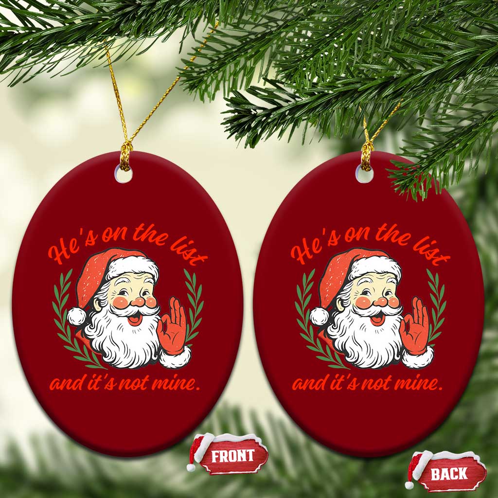 Funny Santa He is On the List Christmas Ceramic Ornament Sassy Retro Holiday Humor TS02 Print Your Wear