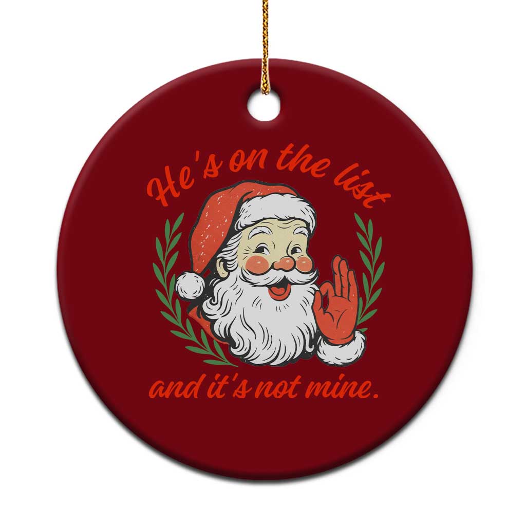 Funny Santa He is On the List Christmas Ceramic Ornament Sassy Retro Holiday Humor TS02 1pc Red Print Your Wear