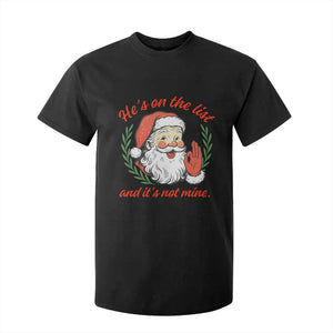 Funny Santa He is On the List Christmas T Shirt For Kid Sassy Retro Holiday Humor TS02 Black Print Your Wear