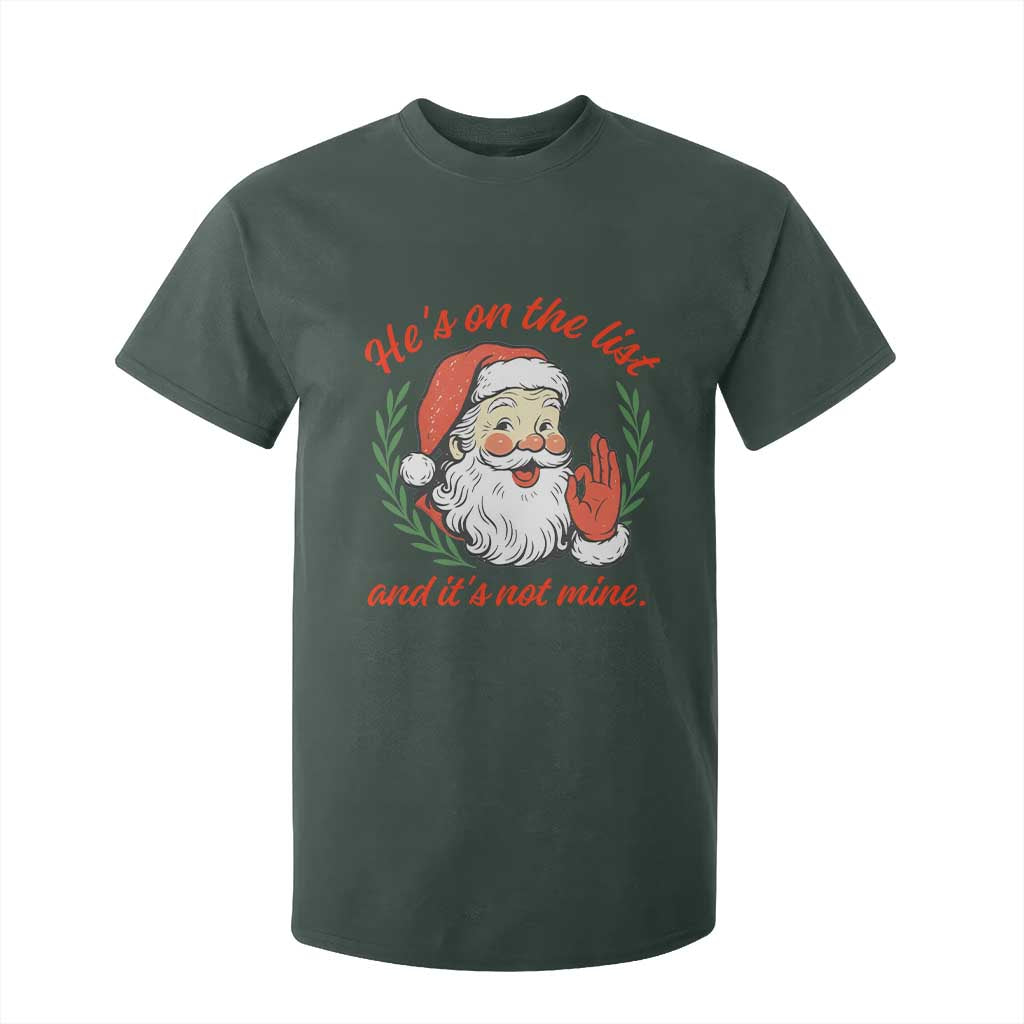 Funny Santa He is On the List Christmas T Shirt For Kid Sassy Retro Holiday Humor TS02 Dark Forest Green Print Your Wear