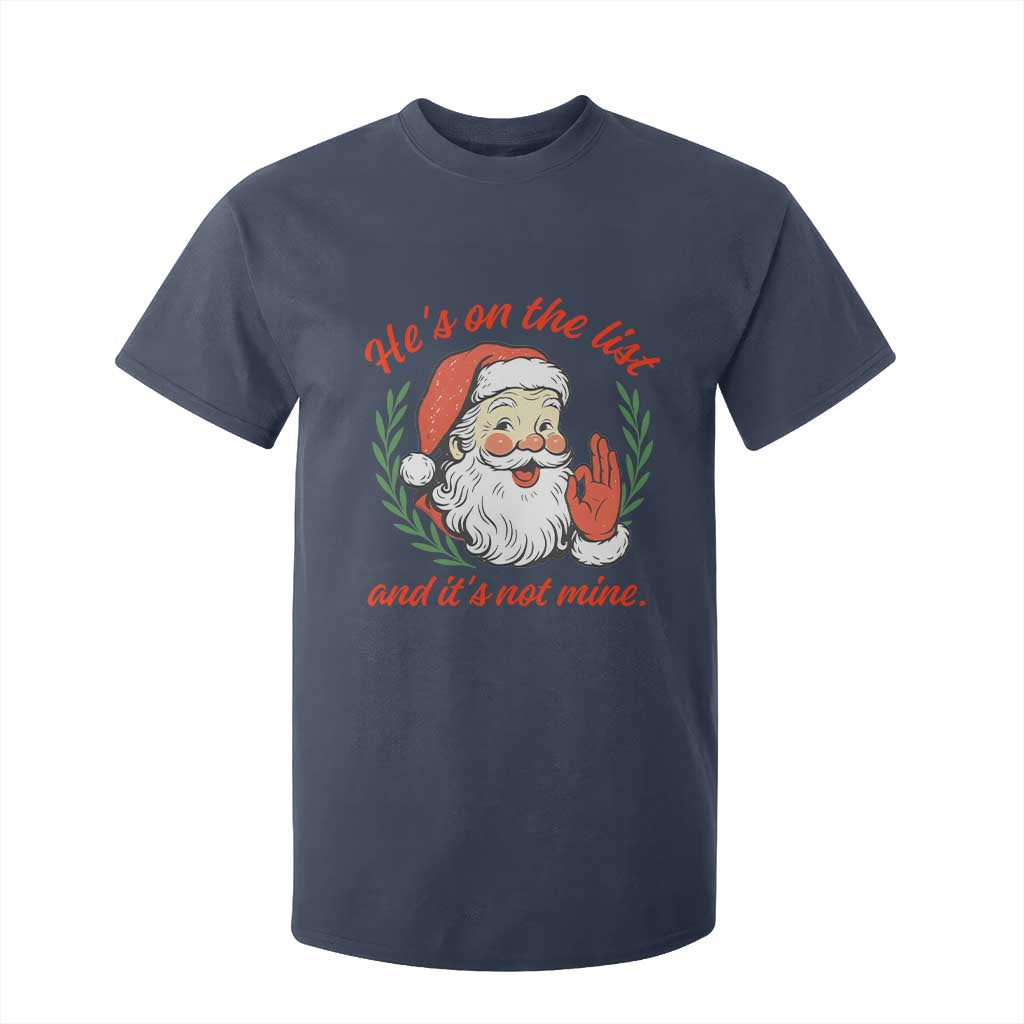 Funny Santa He is On the List Christmas T Shirt For Kid Sassy Retro Holiday Humor TS02 Navy Print Your Wear