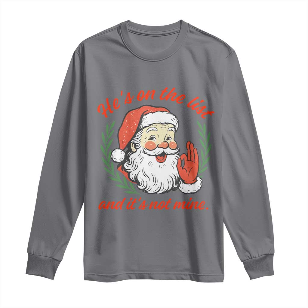 Funny Santa He is On the List Christmas Long Sleeve Shirt Sassy Retro Holiday Humor TS02 Charcoal Print Your Wear