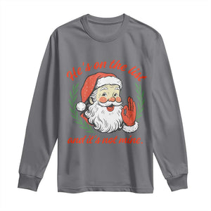 Funny Santa He is On the List Christmas Long Sleeve Shirt Sassy Retro Holiday Humor TS02 Charcoal Print Your Wear