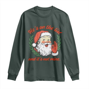 Funny Santa He is On the List Christmas Long Sleeve Shirt Sassy Retro Holiday Humor TS02 Dark Forest Green Print Your Wear