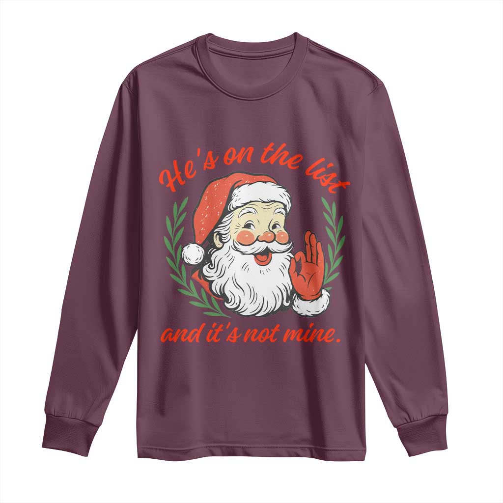 Funny Santa He is On the List Christmas Long Sleeve Shirt Sassy Retro Holiday Humor TS02 Maroon Print Your Wear