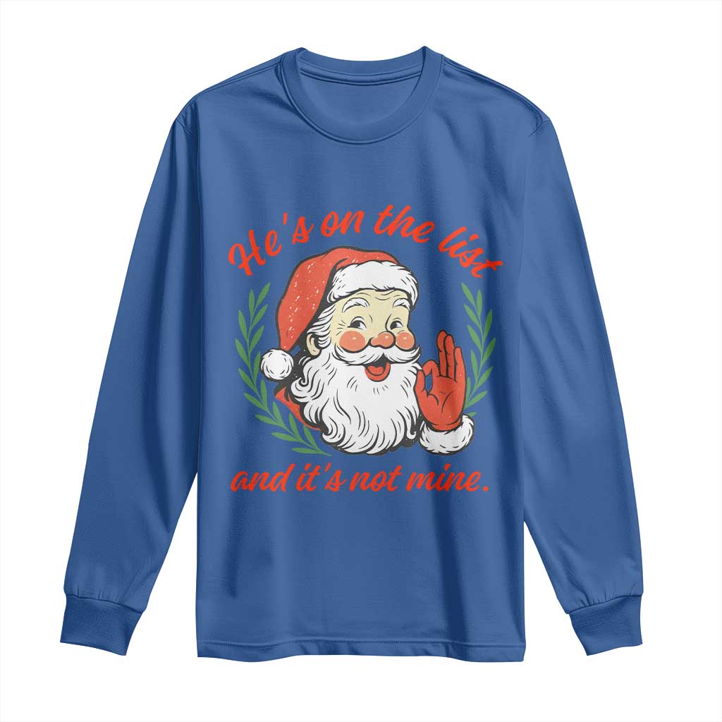 Funny Santa He is On the List Christmas Long Sleeve Shirt Sassy Retro Holiday Humor TS02 Royal Blue Print Your Wear