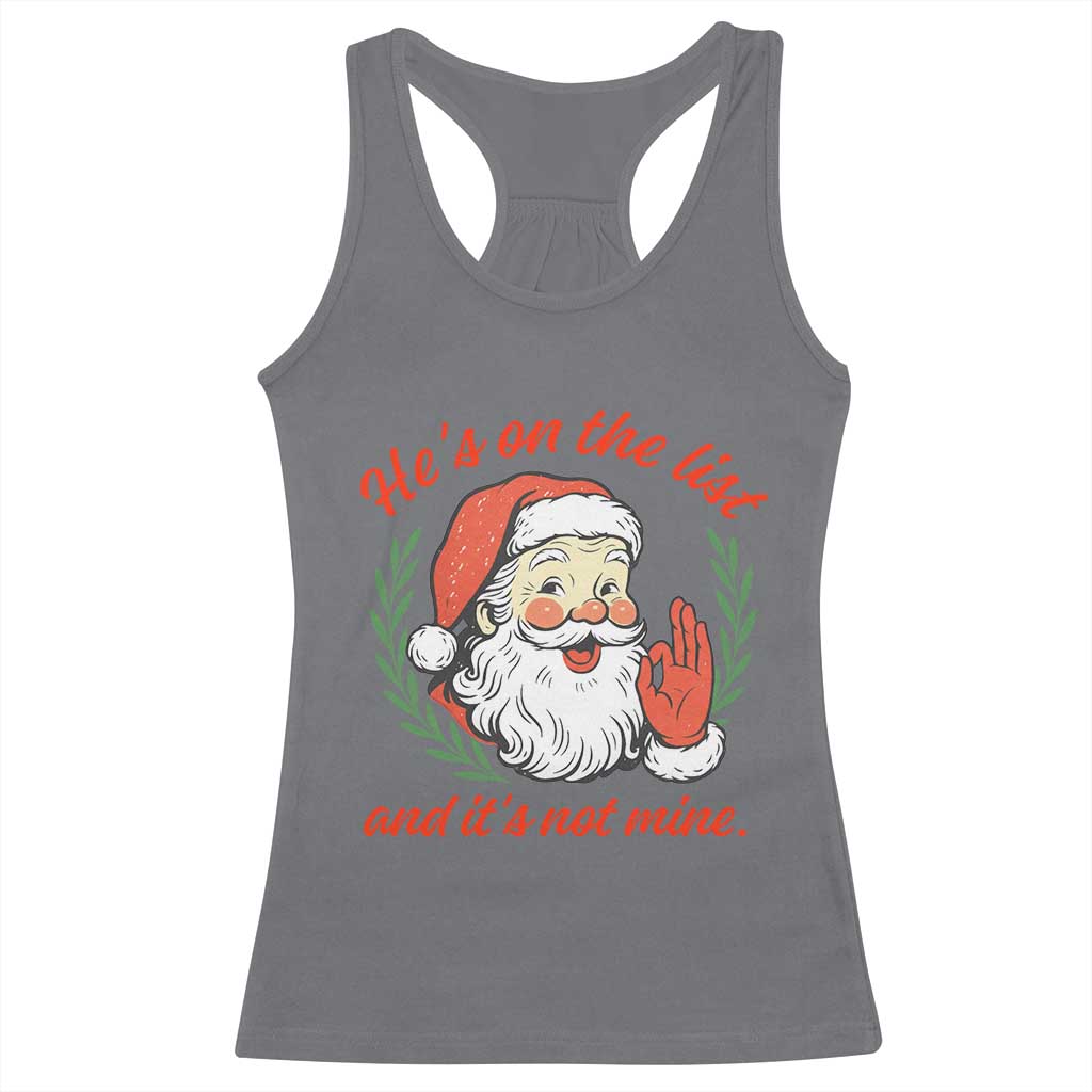 Funny Santa He is On the List Christmas Racerback Tank Top Sassy Retro Holiday Humor TS02 Charcoal Print Your Wear