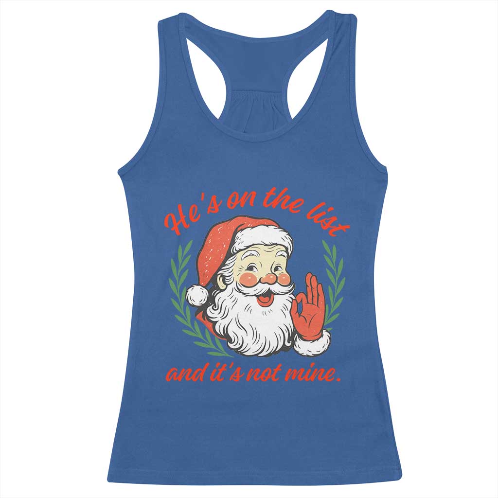 Funny Santa He is On the List Christmas Racerback Tank Top Sassy Retro Holiday Humor TS02 Royal Blue Print Your Wear