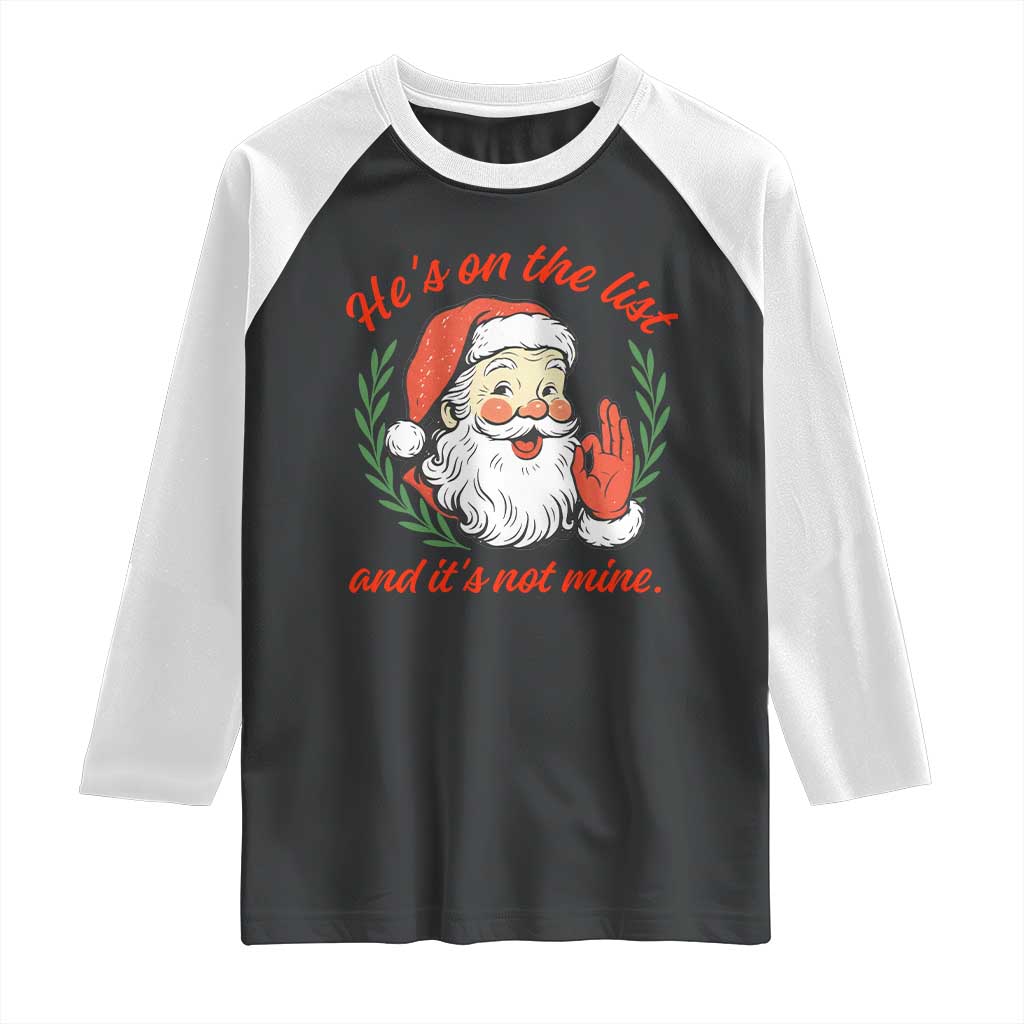 Funny Santa He is On the List Christmas Raglan Shirt Sassy Retro Holiday Humor TS02 Black White Print Your Wear
