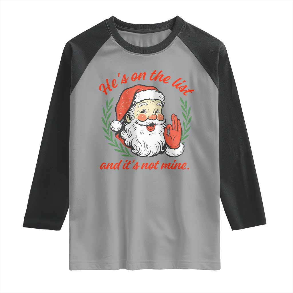 Funny Santa He is On the List Christmas Raglan Shirt Sassy Retro Holiday Humor TS02 Sport Gray Black Print Your Wear