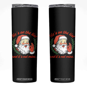 Funny Santa He is On the List Christmas Skinny Tumbler Sassy Retro Holiday Humor TS02 Black Print Your Wear
