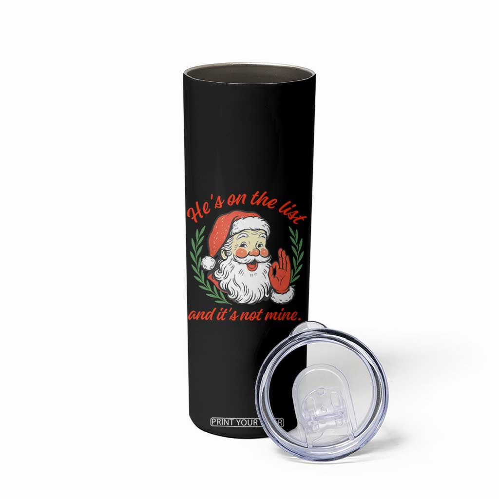 Funny Santa He is On the List Christmas Skinny Tumbler Sassy Retro Holiday Humor TS02 Print Your Wear