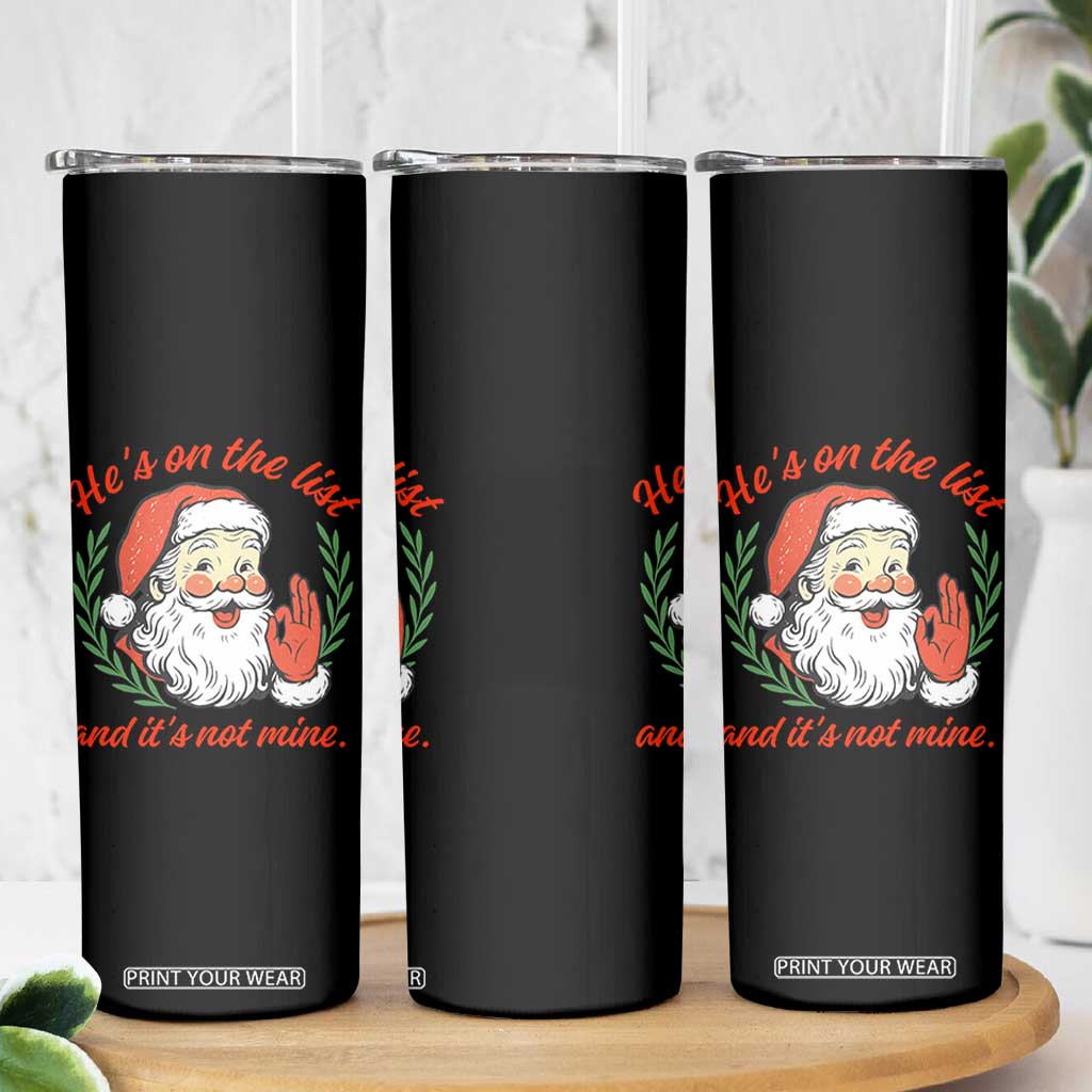 Funny Santa He is On the List Christmas Skinny Tumbler Sassy Retro Holiday Humor TS02 Print Your Wear