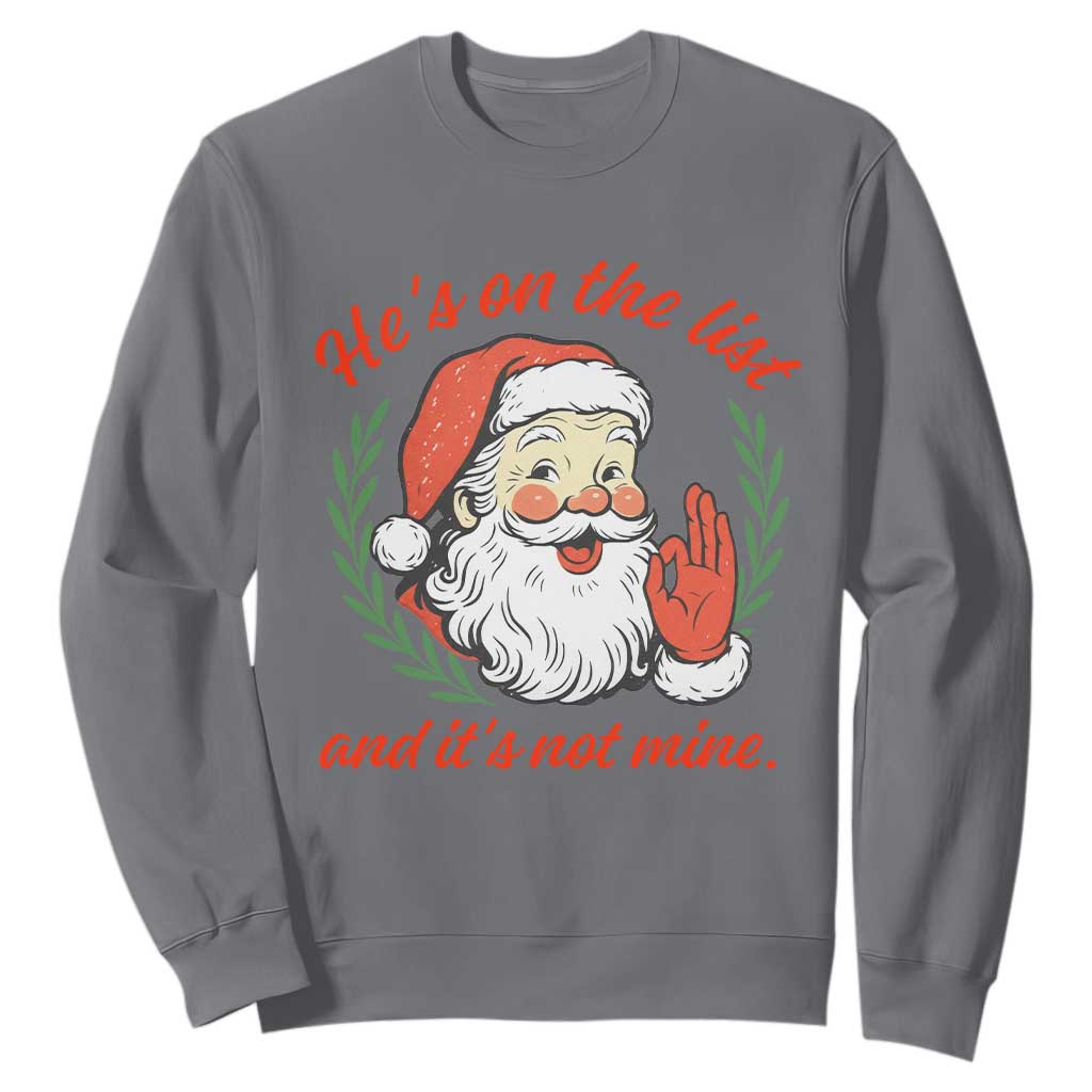 Funny Santa He is On the List Christmas Sweatshirt Sassy Retro Holiday Humor TS02 Charcoal Print Your Wear