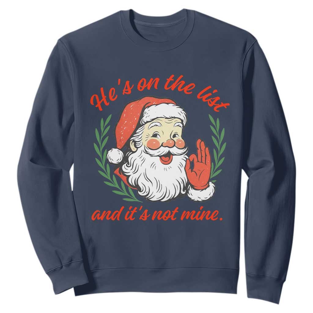 Funny Santa He is On the List Christmas Sweatshirt Sassy Retro Holiday Humor TS02 Navy Print Your Wear
