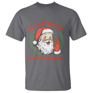 Funny Santa He is On the List Christmas T Shirt Sassy Retro Holiday Humor TS02 Charcoal Print Your Wear