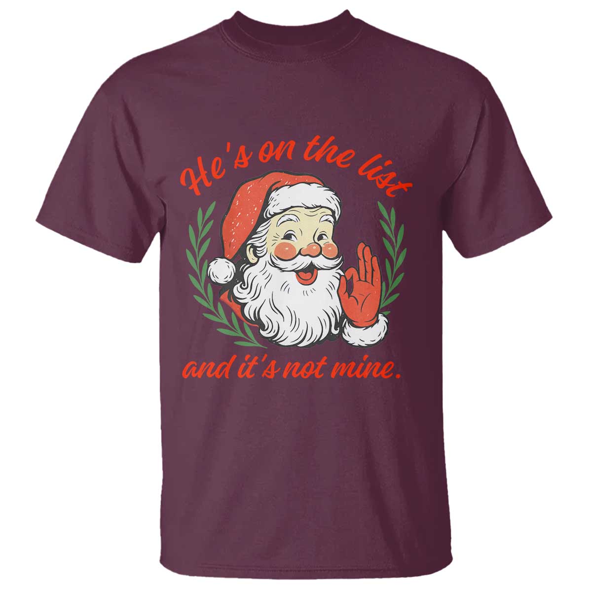 Funny Santa He is On the List Christmas T Shirt Sassy Retro Holiday Humor TS02 Maroon Print Your Wear