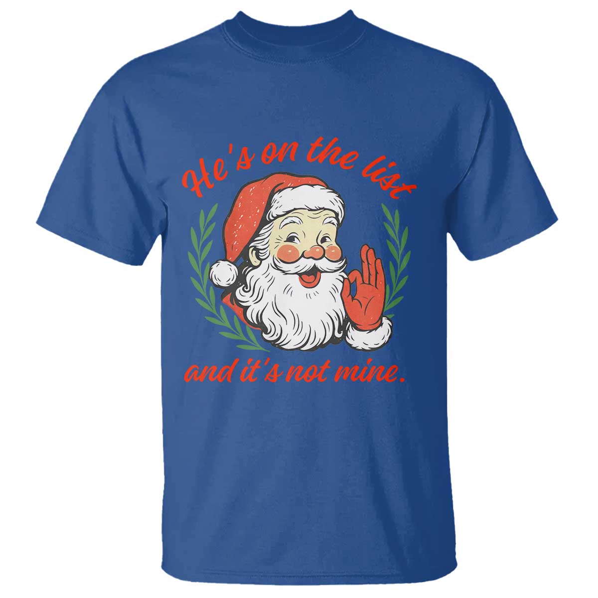 Funny Santa He is On the List Christmas T Shirt Sassy Retro Holiday Humor TS02 Royal Blue Print Your Wear