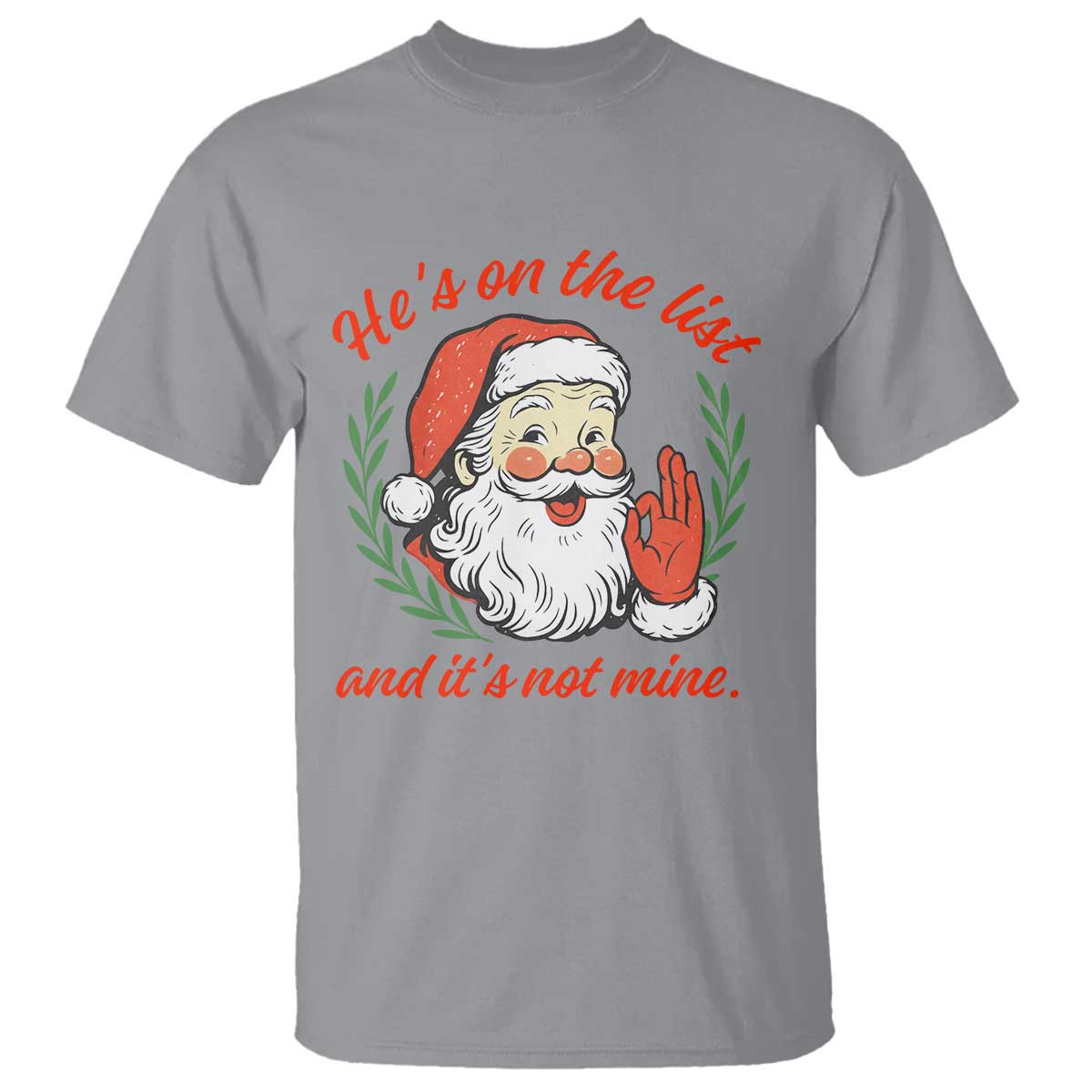 Funny Santa He is On the List Christmas T Shirt Sassy Retro Holiday Humor TS02 Sport Gray Print Your Wear