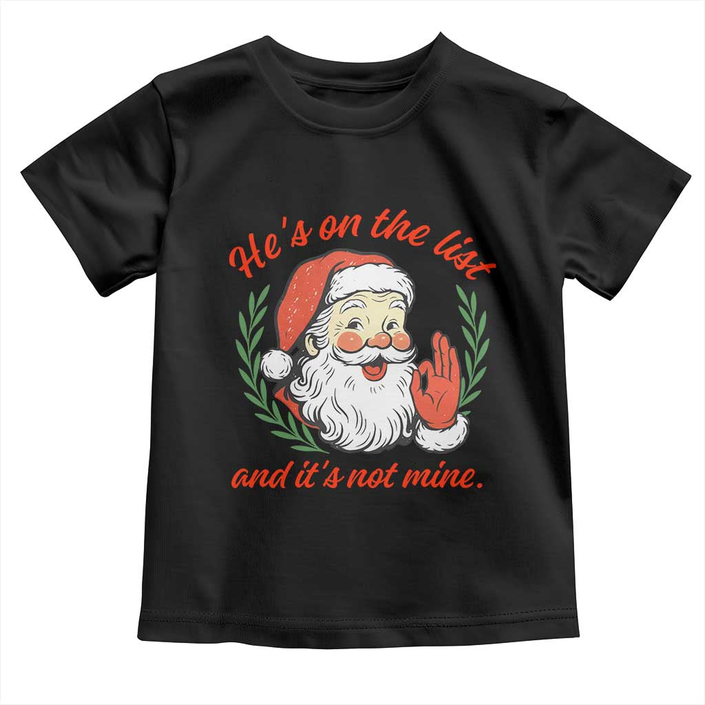 Funny Santa He is On the List Christmas Toddler T Shirt Sassy Retro Holiday Humor TS02 Black Print Your Wear